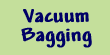 Vacuum Bag Construction