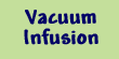 Vacuum Infusion Process