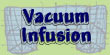 Vacuum Infusion Process